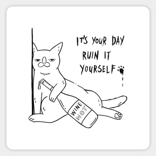 It's Your Day, Ruin It Yourself Magnet